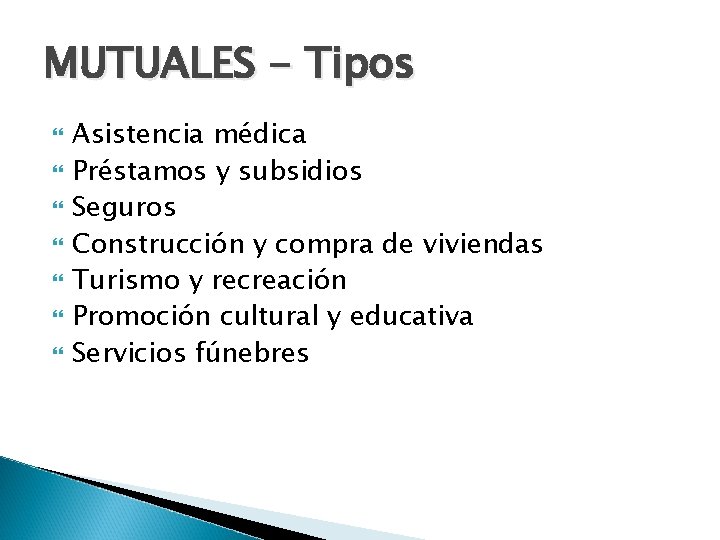 MUTUALES - Tipos Asistencia médica Préstamos y subsidios Seguros Construcción y compra de viviendas