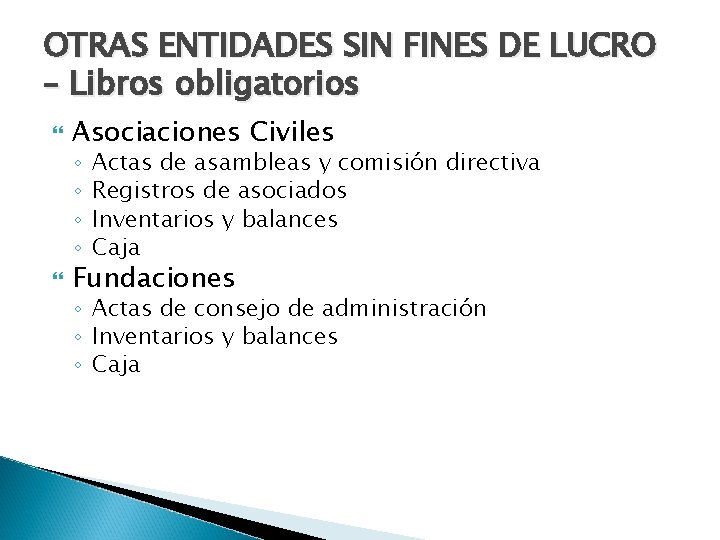 OTRAS ENTIDADES SIN FINES DE LUCRO – Libros obligatorios Asociaciones Civiles ◦ ◦ Actas