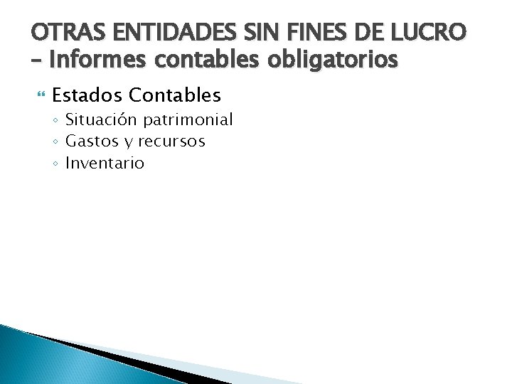 OTRAS ENTIDADES SIN FINES DE LUCRO – Informes contables obligatorios Estados Contables ◦ Situación