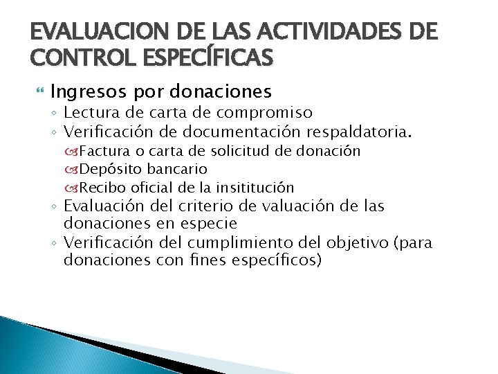 EVALUACION DE LAS ACTIVIDADES DE CONTROL ESPECÍFICAS Ingresos por donaciones ◦ Lectura de carta