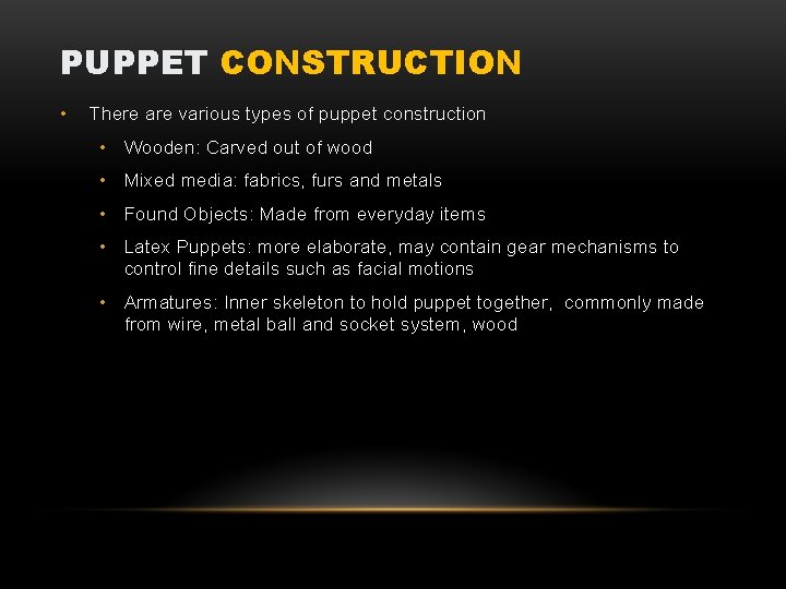 PUPPET CONSTRUCTION • There are various types of puppet construction • Wooden: Carved out