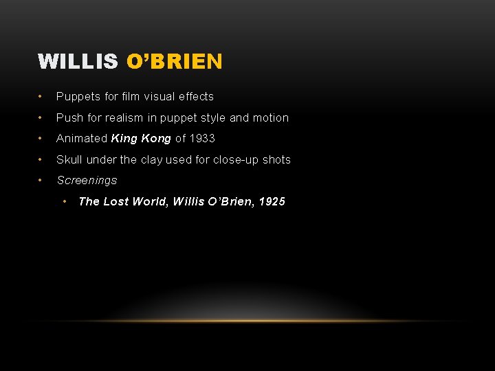 WILLIS O’BRIEN • Puppets for film visual effects • Push for realism in puppet