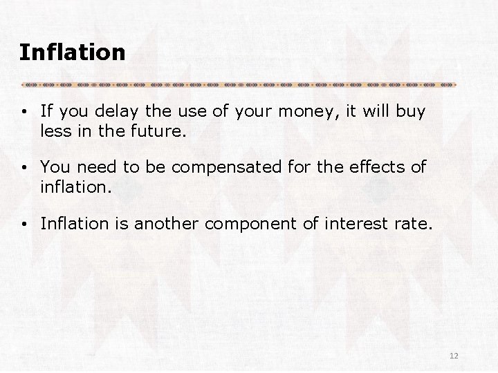 Inflation • If you delay the use of your money, it will buy less