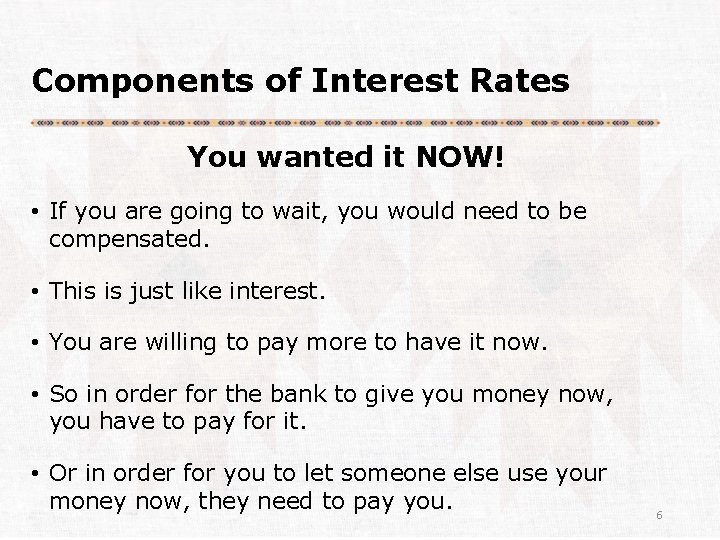 Components of Interest Rates You wanted it NOW! • If you are going to