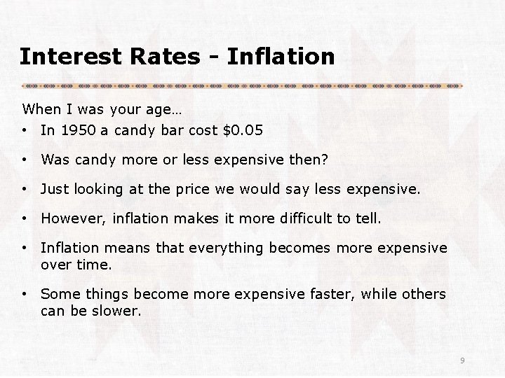 Interest Rates - Inflation When I was your age… • In 1950 a candy