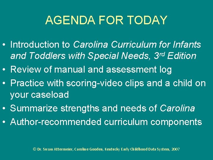 AGENDA FOR TODAY • Introduction to Carolina Curriculum for Infants and Toddlers with Special