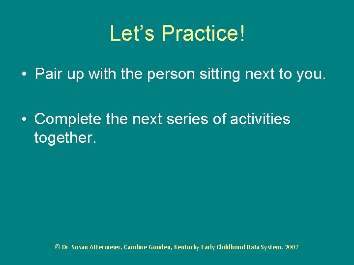 Let’s Practice! • Pair up with the person sitting next to you. • Complete