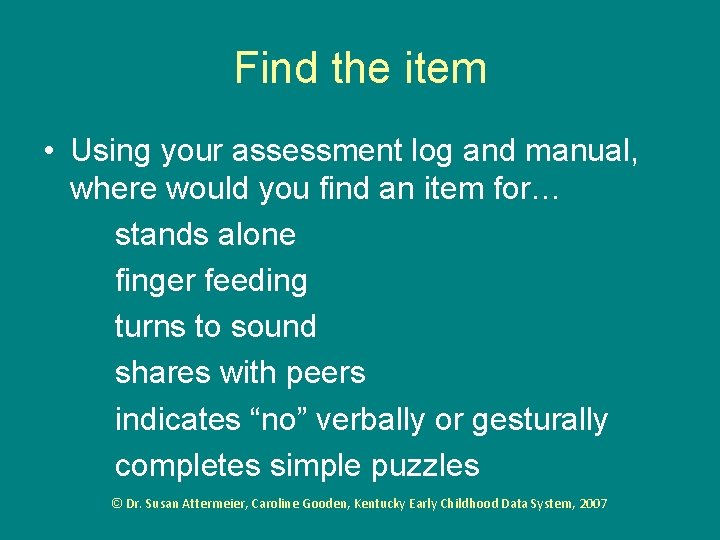 Find the item • Using your assessment log and manual, where would you find