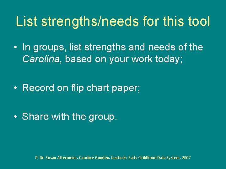 List strengths/needs for this tool • In groups, list strengths and needs of the