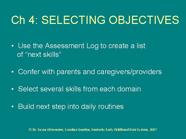 Ch 4: SELECTING OBJECTIVES • Use the Assessment Log to create a list of