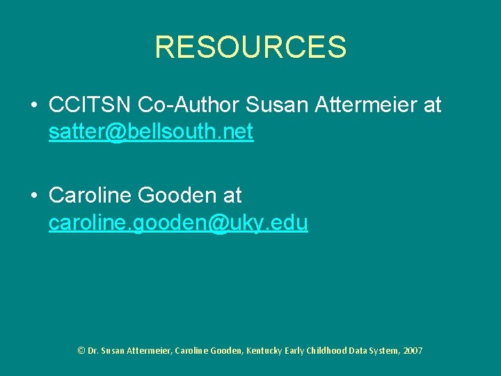 RESOURCES • CCITSN Co-Author Susan Attermeier at satter@bellsouth. net • Caroline Gooden at caroline.