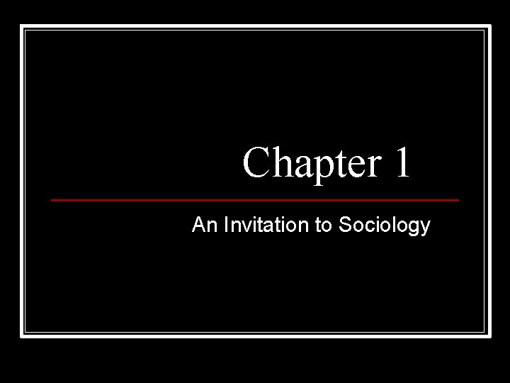 Chapter 1 An Invitation to Sociology 