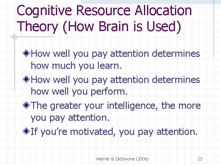 Cognitive Resource Allocation Theory (How Brain is Used) How well you pay attention determines Cognitive Resource Allocation Theory (How Brain is Used) How well you pay attention determines