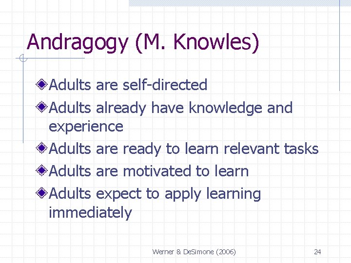 Andragogy (M. Knowles) Adults are self-directed Adults already have knowledge and experience Adults are Andragogy (M. Knowles) Adults are self-directed Adults already have knowledge and experience Adults are