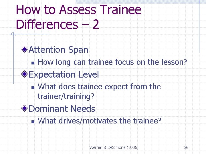 How to Assess Trainee Differences – 2 Attention Span n How long can trainee How to Assess Trainee Differences – 2 Attention Span n How long can trainee