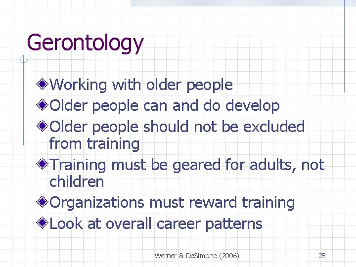 Gerontology Working with older people Older people can and do develop Older people should Gerontology Working with older people Older people can and do develop Older people should