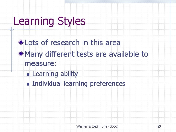 Learning Styles Lots of research in this area Many different tests are available to Learning Styles Lots of research in this area Many different tests are available to