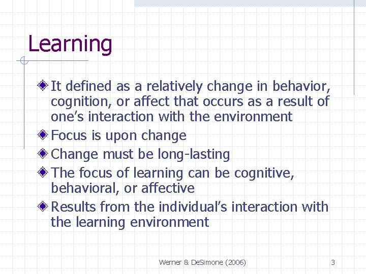 Learning It defined as a relatively change in behavior, cognition, or affect that occurs Learning It defined as a relatively change in behavior, cognition, or affect that occurs