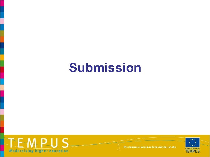 Submission http: //eacea. ec. europa. eu/tempus/index_en. php 