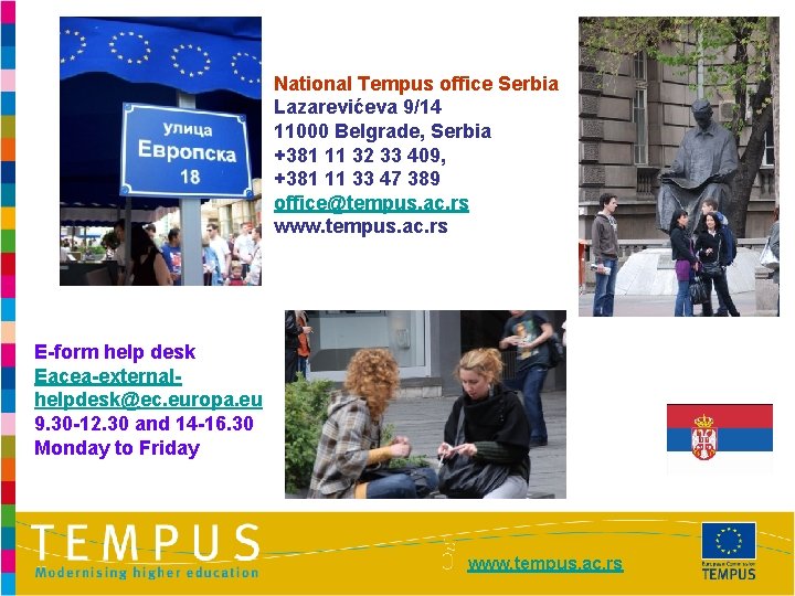 National Tempus office Serbia Lazarevićeva 9/14 11000 Belgrade, Serbia +381 11 32 33 409,