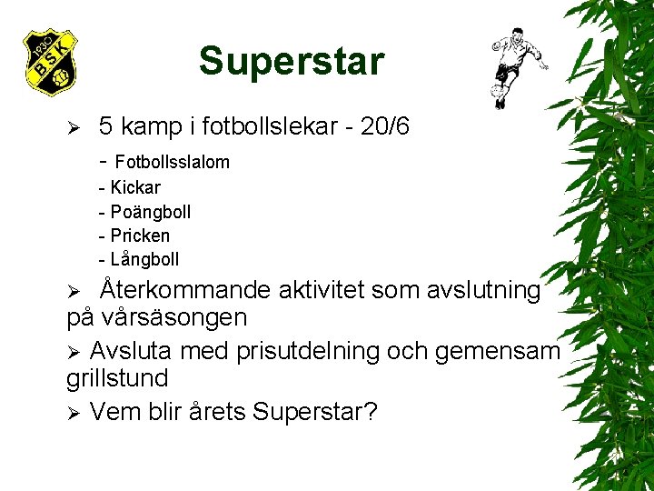 Superstar Ø 5 kamp i fotbollslekar - 20/6 - Fotbollsslalom - Kickar - Poängboll