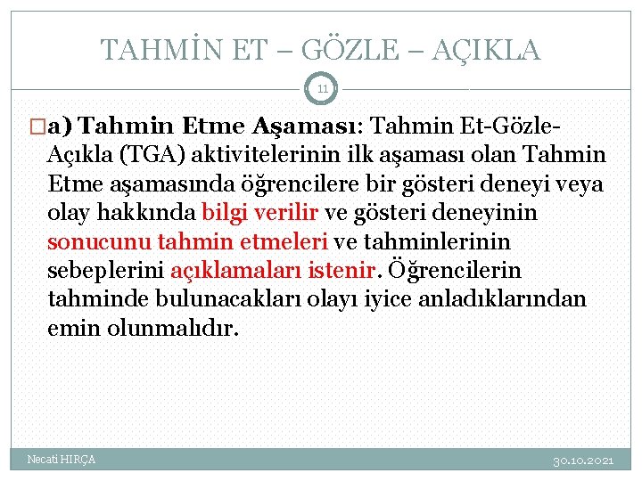 TAHMİN ET – GÖZLE – AÇIKLA 11 �a) Tahmin Etme Aşaması: Tahmin Et-Gözle- Açıkla