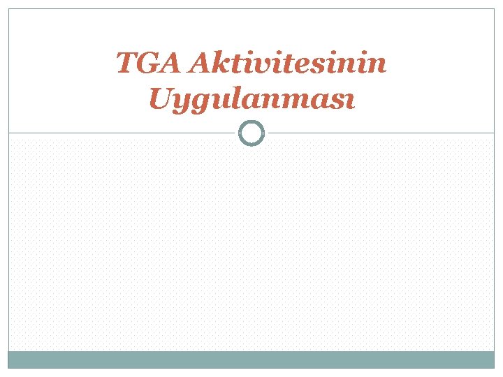 TGA Aktivitesinin Uygulanması 