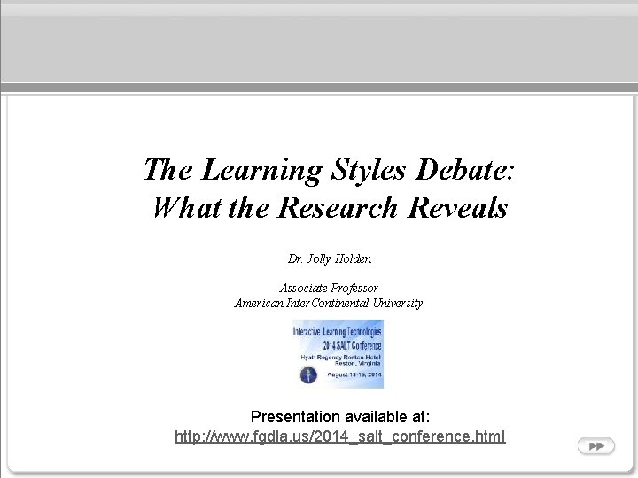 The Learning Styles Debate: What the Research Reveals Dr. Jolly Holden Associate Professor American