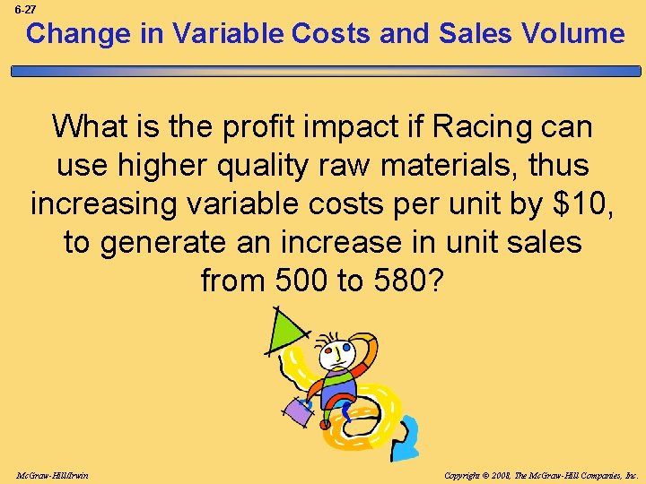6 -27 Change in Variable Costs and Sales Volume What is the profit impact