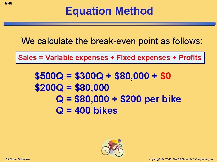 6 -40 Equation Method We calculate the break-even point as follows: Sales = Variable