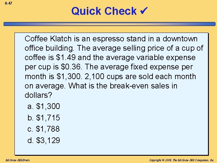 6 -47 Quick Check Coffee Klatch is an espresso stand in a downtown office