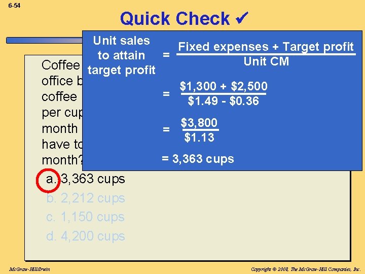 6 -54 Quick Check Unit sales Fixed expenses + Target profit to attain =