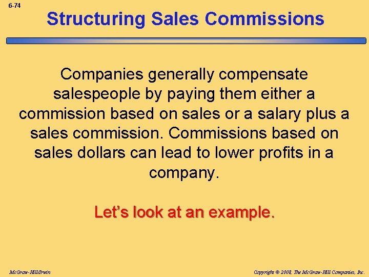 6 -74 Structuring Sales Commissions Companies generally compensate salespeople by paying them either a