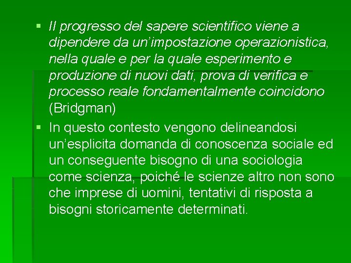 § Il progresso del sapere scientifico viene a dipendere da un’impostazione operazionistica, nella quale