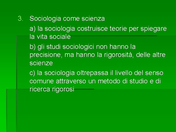 3. Sociologia come scienza a) la sociologia costruisce teorie per spiegare la vita sociale