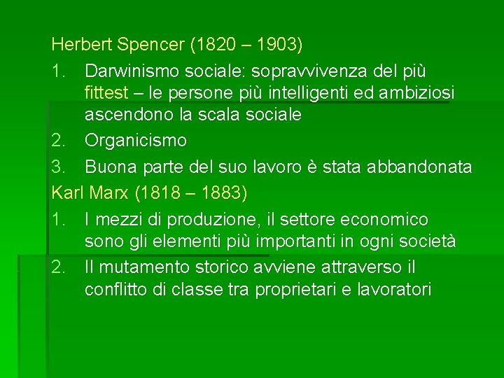 Herbert Spencer (1820 – 1903) 1. Darwinismo sociale: sopravvivenza del più fittest – le