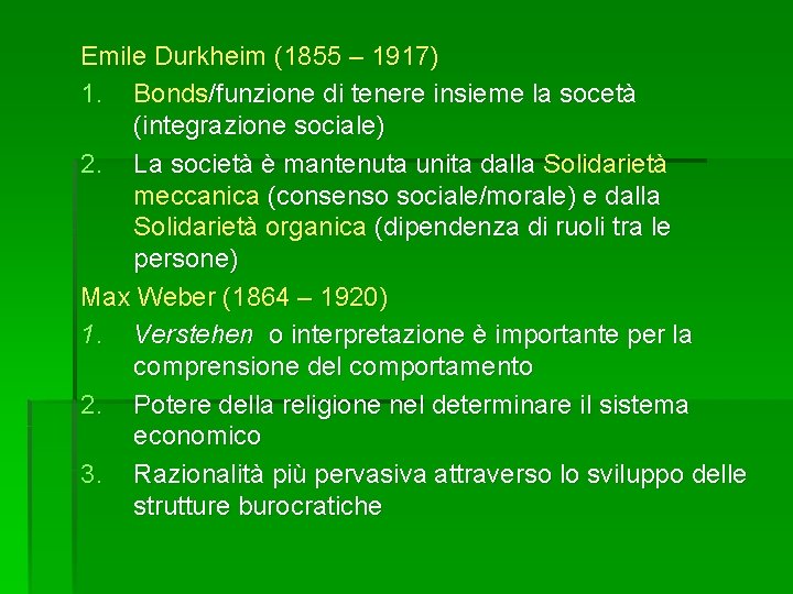 Emile Durkheim (1855 – 1917) 1. Bonds/funzione di tenere insieme la socetà (integrazione sociale)