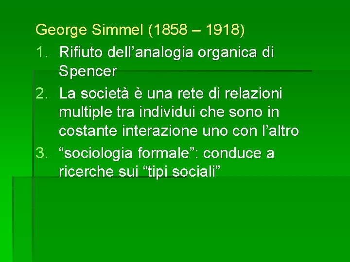 George Simmel (1858 – 1918) 1. Rifiuto dell’analogia organica di Spencer 2. La società