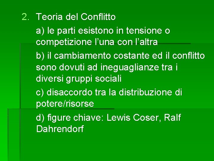 2. Teoria del Conflitto a) le parti esistono in tensione o competizione l’una con