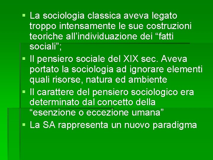 § La sociologia classica aveva legato troppo intensamente le sue costruzioni teoriche all’individuazione dei