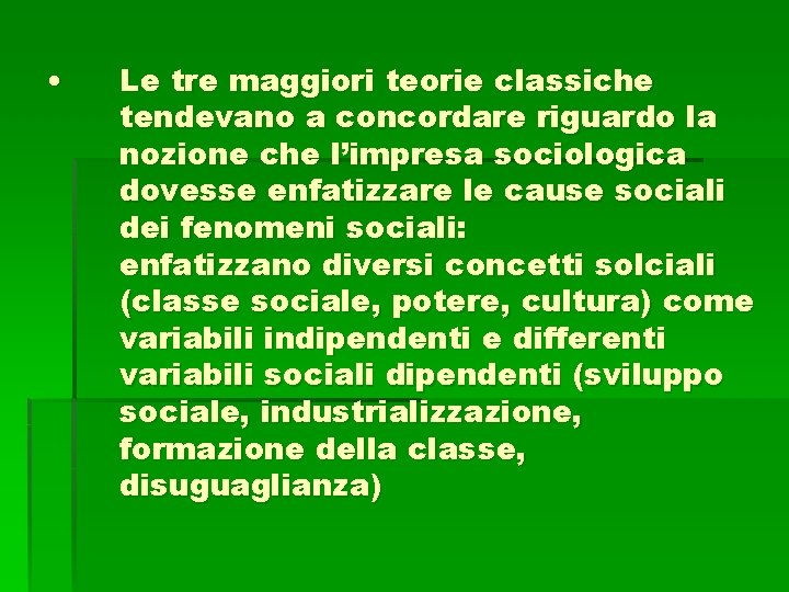  • Le tre maggiori teorie classiche tendevano a concordare riguardo la nozione che