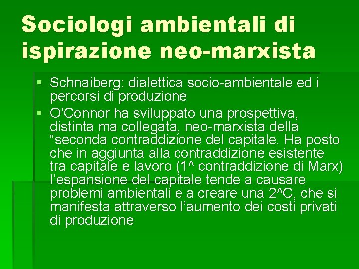 Sociologi ambientali di ispirazione neo-marxista § Schnaiberg: dialettica socio-ambientale ed i percorsi di produzione