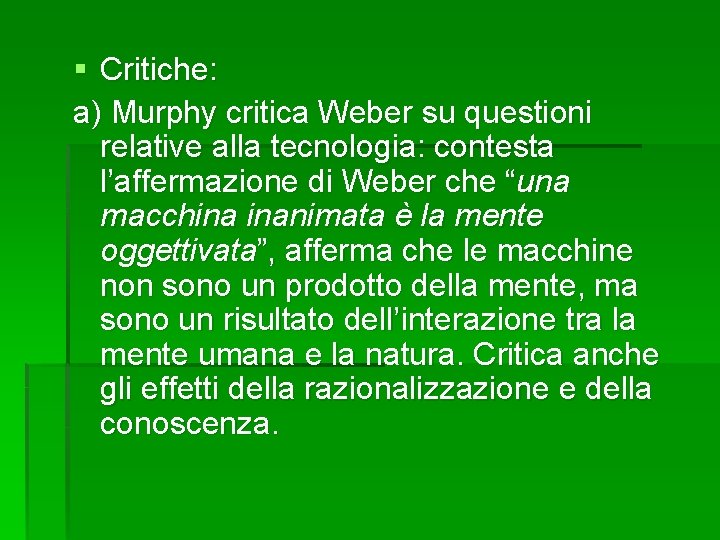 § Critiche: a) Murphy critica Weber su questioni relative alla tecnologia: contesta l’affermazione di