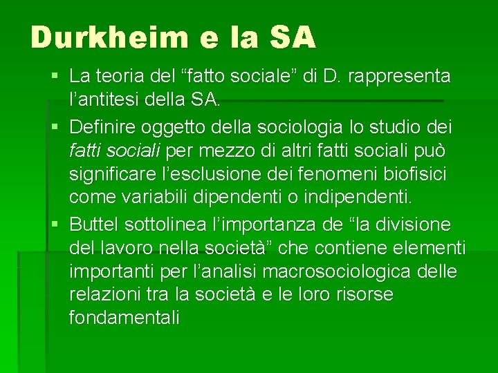 Durkheim e la SA § La teoria del “fatto sociale” di D. rappresenta l’antitesi