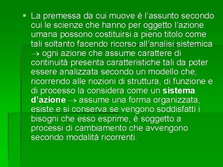 § La premessa da cui muove è l’assunto secondo cui le scienze che hanno