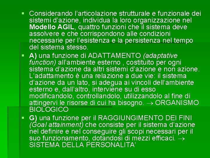 § Considerando l’articolazione strutturale e funzionale dei sistemi d’azione, individua la loro organizzazione nel