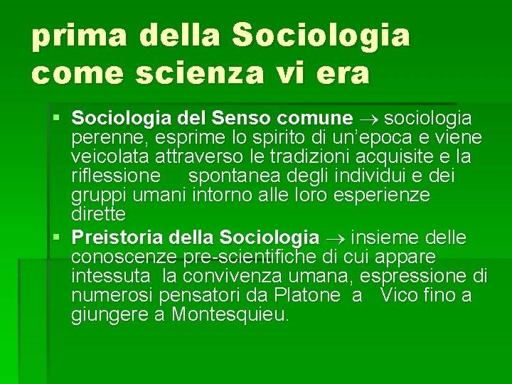 prima della Sociologia come scienza vi era § Sociologia del Senso comune sociologia perenne,