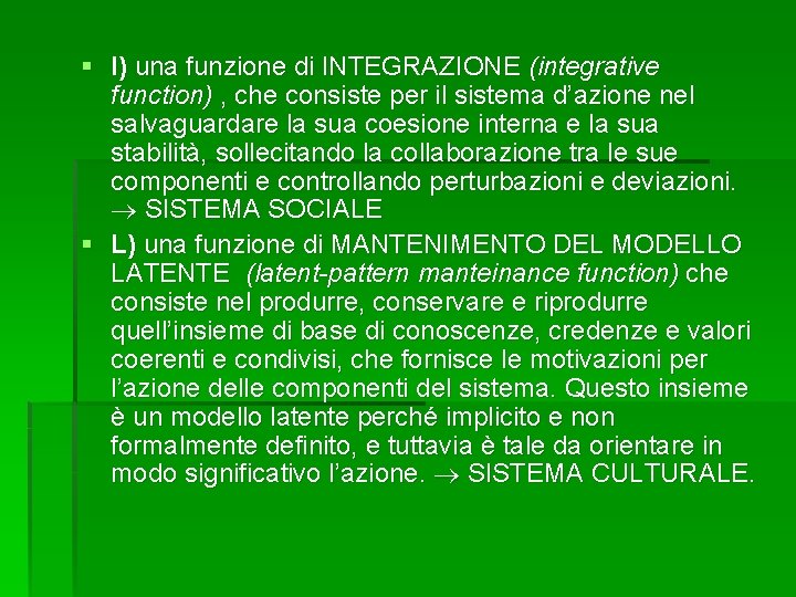 § I) una funzione di INTEGRAZIONE (integrative function) , che consiste per il sistema