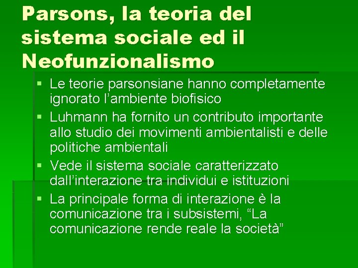 Parsons, la teoria del sistema sociale ed il Neofunzionalismo § Le teorie parsonsiane hanno