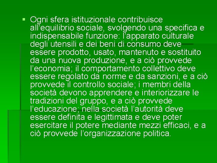 § Ogni sfera istituzionale contribuisce all’equilibrio sociale, svolgendo una specifica e indispensabile funzione: l’apparato